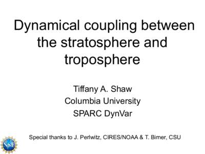 Dynamical coupling between the stratosphere and troposphere Tiffany A. Shaw Columbia University SPARC DynVar