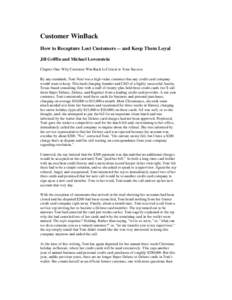 Customer WinBack How to Recapture Lost Customers -- and Keep Them Loyal Jill Griffin and Michael Lowenstein Chapter One: Why Customer Win-Back Is Critical to Your Success By any standards, Toni Neal was a high-value cust