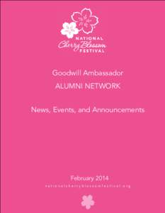 Goodwill Ambassador ALUMNI NETWORK News, Events, and Announcements February 2014 nationalcherryblossomfestival.org