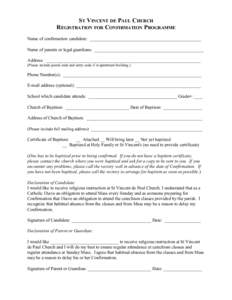 ST VINCENT DE PAUL CHURCH REGISTRATION FOR CONFIRMATION PROGRAMME Name of confirmation candidate: _________________________________________________ Name of parents or legal guardians: ____________________________________