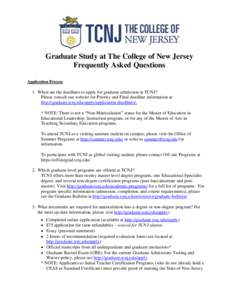 Graduate Study at The College of New Jersey Frequently Asked Questions Application Process 1. When are the deadlines to apply for graduate admission at TCNJ? Please consult our website for Priority and Final deadline inf