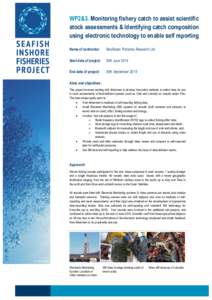 WP2&3. Monitoring fishery catch to assist scientific stock assessments & Identifying catch composition using electronic technology to enable self reporting Name of contractor:  SeaScope Fisheries Research Ltd