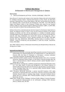 Professor Boro Bronza Ambassador of Bosnia and Herzegovina to Greece, Guest Lecture • “Bosnia and Herzegovina and Europe - Centuries of belonging”, 4 May 2010 Boron Bronza is a historian who studied at the Universi