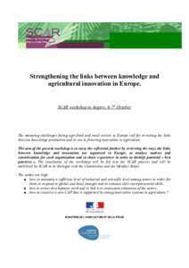 Strengthening the links between knowledge and agricultural innovation in Europe. SCAR workshop in Angers: 6-7th October  The mounting challenges facing agri-food and rural sectors in Europe call for revisiting the links