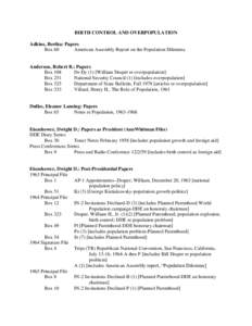 BIRTH CONTROL AND OVERPOPULATION Adkins, Bertha: Papers Box 60 American Assembly Report on the Population Dilemma  Anderson, Robert B.: Papers