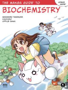 The Manga Guide to Biochemistry © 2011 Masaharu Takemura, Kikuyaro, and Office Sawa. 1 What Happens Inside Your Body?