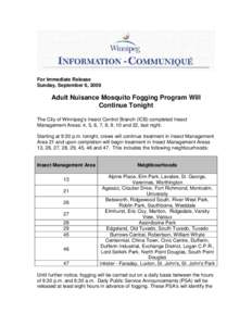 For Immediate Release Sunday, September 6, 2009 Adult Nuisance Mosquito Fogging Program Will Continue Tonight The City of Winnipeg’s Insect Control Branch (ICB) completed Insect