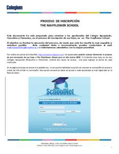 PROCESO	
  	
  DE	
  INSCRIPCIÓN	
  	
   THE	
  MAYFLOWER	
  SCHOOL	
   Este documento ha sido preparado para orientar a los apoderados del Colegio Apoquindo, Masculino y Femenino, en el proceso de inscripción 