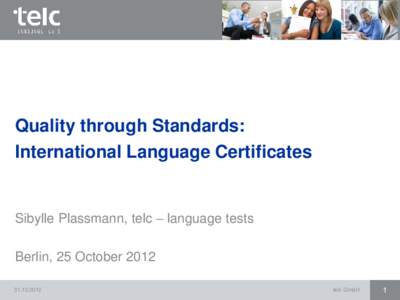 Quality through Standards: International Language Certificates Sibylle Plassmann, telc – language tests Berlin, 25 October