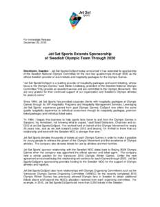 For Immediate Release December 20, 2010 Jet Set Sports Extends Sponsorship of Swedish Olympic Team Through 2020