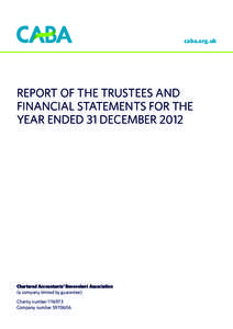 caba.org.uk  REPORT OF THE TRUSTEES AND FINANCIAL STATEMENTS FOR THE YEAR ENDED 31 DECEMBER 2012