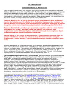 U.S. Embassy Manama Demonstration Notice 22 – March 20, 2014 There has been increased use of IEDs throughout the country during the January and February time period. Additional IED attacks remain likely through March 3