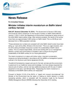 News Release For Immediate Release Minister initiates interim moratorium on Baffin Island caribou harvest IQALUIT, Nunavut (December 19, [removed]The Government of Nunavut (GN) today