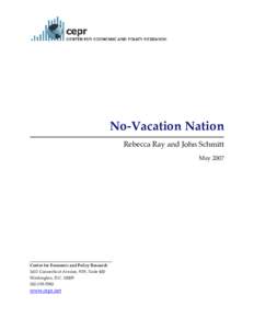 No-Vacation Nation Rebecca Ray and John Schmitt May 2007 Center for Economic and Policy Research 1611 Connecticut Avenue, NW, Suite 400