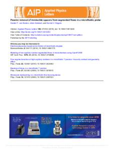 Passive removal of immiscible spacers from segmented flows in a microfluidic probe Xander F. van Kooten, Julien Autebert, and Govind V. Kaigala Citation: Applied Physics Letters 106, ); doi: 