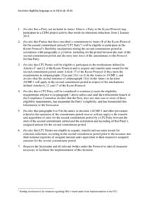 Australia eligibility language as at 29/11 @ [removed]Decides that a Party not included in Annex I that is a Party to the Kyoto Protocol may participate in a CDM project activity that results in emissions reductions fro