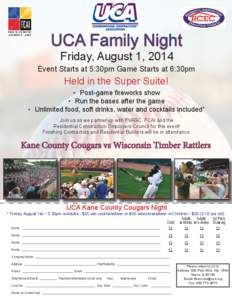 UCA Family Night Friday, August 1, 2014 Event Starts at 5:30pm Game Starts at 6:30pm  Held in the Super Suite!