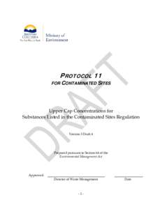 PROTOCOL 11 FOR CONTAMINATED SITES Upper Cap Concentrations for Substances Listed in the Contaminated Sites Regulation