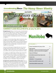 The Heavy News Weekly July 10, 2014 SUMMER FLOOD BULLETIN #15, at July 10, 2014 Portage Diversion: Flows on the first crest on the Assiniboine River at the Portage Reservoir crested at midnight last night
