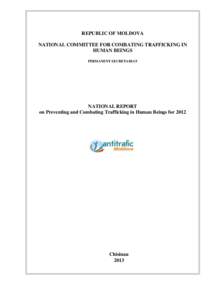 REPUBLIC OF MOLDOVA NATIONAL COMMITTEE FOR COMBATING TRAFFICKING IN HUMAN BEINGS PERMANENT SECRETARIAT  NATIONAL REPORT