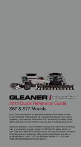 2013 Quick Reference Guide S67 & S77 Models It is YOUR responsibility to read and understand the safety section in your Operator’s Manual and the manual for all attachments before operating your machine. Remember YOU a