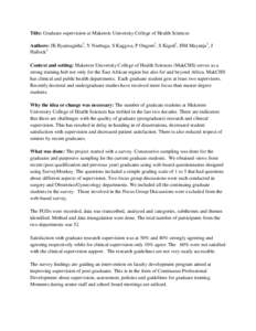 Title: Graduate supervision at Makerere University College of Health Sciences Authors: JK Byamugisha1, Y Nsubuga, S Kaggwa, P Ongom1, S Kiguli1, HM Mayanja1, J Hallock2 Context and setting: Makerere University College of