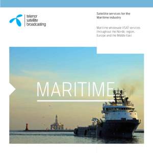 Satellite services for the Maritime industry Maritime wholesale VSAT services throughout the Nordic region, Europe and the Middle East