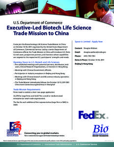 U.S. Department of Commerce  Executive-Led Biotech Life Science Trade Mission to China Space is Limited - Apply Now Come join the Biotechnology Life Science Trade Mission to China