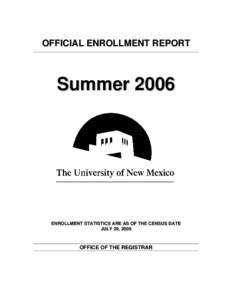 OFFICIAL ENROLLMENT REPORT  Summer 2006 ENROLLMENT STATISTICS ARE AS OF THE CENSUS DATE JULY 29, 2006