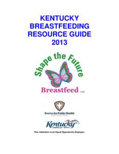 KENTUCKY BREASTFEEDING RESOURCE GUIDE[removed]This institution is an Equal Opportunity Employer.