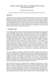 A MINIATURIZED POST-IMPACT COMPRESSION TEST FOR CURVED COMPOSITES Masahiro Abe and P. J. Hogg Department of Materials, Queen Mary University of London, Mile End Road, London E1 4NS, UK  ABSTRACT