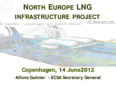 N ORTH E UROPE LNG INFRASTRUCTURE PROJECT Copenhagen, 14 June2012 Alfons Guinier - ECSA Secretary General