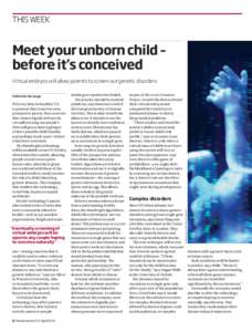 This week  Meet your unborn child – before it’s conceived Virtual embryos will allow parents to screen out genetic disorders
