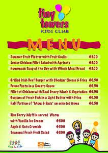 MENU Summer Fruit Platter with Fruit Coulis €3.00  Junior Chicken Fillet Salad with Apricots