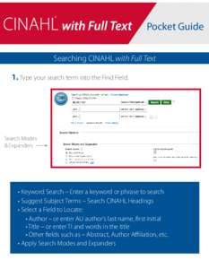 Pocket Guide Searching CINAHL with Full Text 1. T ype your search term into the Find Field. Search Modes & Expanders