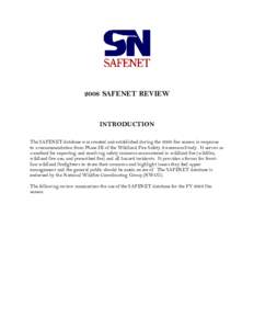 2008 SAFENET REVIEW  INTRODUCTION The SAFENET database was created and established during the 2000 fire season in response to a recommendation from Phase III of the Wildland Fire Safety Awareness Study. It serves as a me