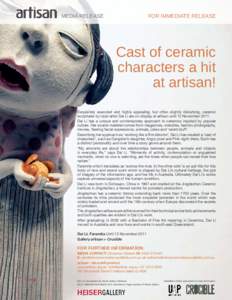 for immediate release  MEDIA RELEASE Cast of ceramic characters a hit