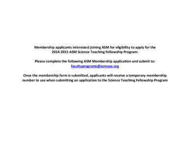 Membership applicants interested joining ASM for eligibility to apply for the[removed]ASM Science Teaching Fellowship Program: Please complete the following ASM Membership application and submit to: facultyprograms@asm
