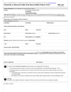 Secretary of State Elections Division | 255 Capitol St. NE, Suite 501, Salem, OR 97310 | p[removed] | f[removed] | www.oregonvotes.gov  Facsimile or Electronic Mail Vote Secret Ballot Waiver Form SEL 531 rev 08