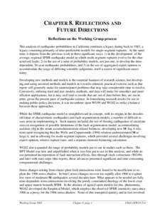 CHAPTER 8. REFLECTIONS AND FUTURE DIRECTIONS Reflections on the Working Group process This analysis of earthquake probabilities in California continues a legacy dating back to 1983, a legacy consisting primarily of time-