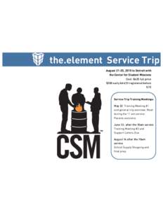 the.element Service Trip August 21-25, 2015 to Detroit with the Center for Student Missions Cost: $425 full price
