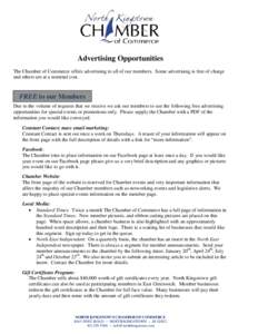 Advertising Opportunities The Chamber of Commerce offers advertising to all of our members. Some advertising is free of charge and others are at a nominal cost. FREE to our Members Due to the volume of requests that we r