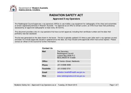 Government of Western Australia RADIOLOGICAL COUNCIL RADIATION SAFETY ACT Approved X-ray Operators The Radiological Council approves x-ray operators (XROs) to use mobile x-ray equipment for radiography of the chest and e