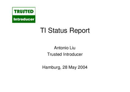 TI Status Report Antonio Liu Trusted Introducer Hamburg, 28 May 2004  # CSIRTs in TI repository