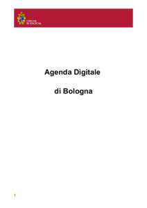 Agenda Digitale di Bologna 1  L’Amministrazione comunale propone un’Agenda per definire obiettivi e linee d’azione in campo