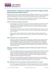 Rhode Island’s Temporary Caregiver Insurance Program: What Small Businesses Need to Know Rhode Island’s Temporary Caregiver Insurance program (TCI) became effective Jan. 5, 2014. The TCI program provides up to four w