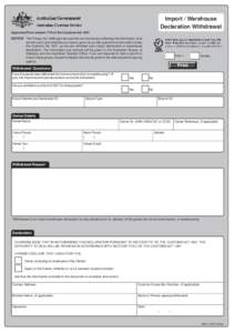 Import / Warehouse Declaration Withdrawal Approved Form section 71K of the Customs Act 1901 NOTICE: The Privacy Act 1988 says we must tell you why we are collecting this information, how we will use it, and whether you h