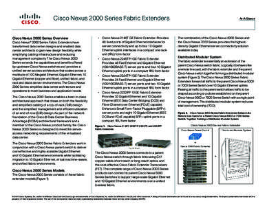 Cisco Nexus 2000 Series Fabric Extenders Cisco Nexus 2000 Series Overview Cisco Nexus® 2000 Series Fabric Extenders have transformed data center designs and enabled data center architects to gain new design flexibility 