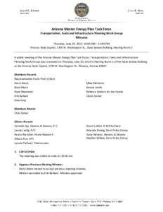 Arizona Master Energy Plan Task Force Transportation, Fuels and Infrastructure Planning Work Group Minutes Thursday, June 20, 2013, 10:00 AM – 12:00 PM Arizona State Capitol, 1700 W. Washington St., State Senate Buildi