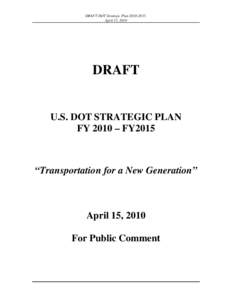 DRAFT DOT Strategic Plan[removed]April 15, 2010 DRAFT  U.S. DOT STRATEGIC PLAN